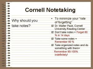 Cornell Notetaking Why should you take notes To