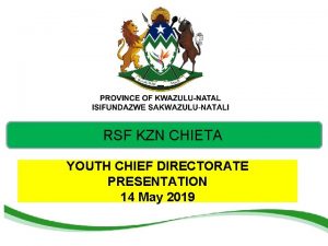 RSF KZN CHIETA YOUTH CHIEF DIRECTORATE PRESENTATION 14