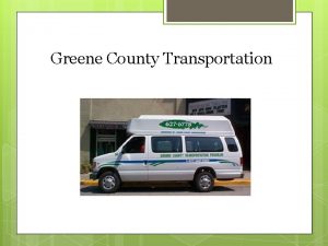 Greene County Transportation 2 Transit Agency Status FY