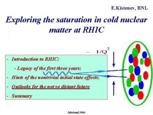 E Kistenev BNL Exploring the saturation in cold