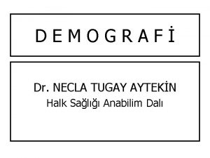 DEMOGRAF Dr NECLA TUGAY AYTEKN Halk Sal Anabilim