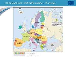 Az Eurpai Uni 446 milli ember 27 orszg