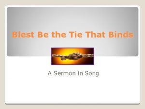 Blest Be the Tie That Binds A Sermon