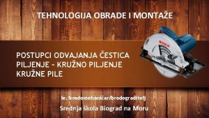 TEHNOLOGIJA OBRADE I MONTAE POSTUPCI ODVAJANJA ESTICA PILJENJE