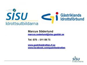 Marcus Sderlund marcus soderlundsisu gastidr se Tel 070