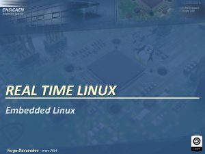 REAL TIME LINUX Embedded Linux Hugo Descoubes mars