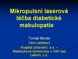 Mikropulsn laserov lba diabetick makulopatie Tom Benda On