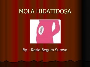 MOLA HIDATIDOSA By Razia Begum Suroyo Hamil Anggur