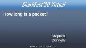 Shark Fest 20 Virtual How long is a