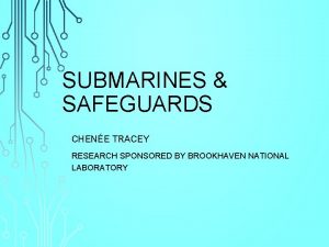 SUBMARINES SAFEGUARDS CHENE TRACEY RESEARCH SPONSORED BY BROOKHAVEN