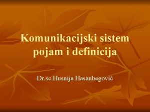 Komunikacijski sistem pojam i definicija Dr sc Husnija