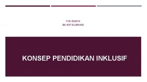 TITA ROSITA BK IKIP SILIWANGI KONSEP PENDIDIKAN INKLUSIF