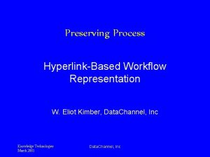 Preserving Process HyperlinkBased Workflow Representation W Eliot Kimber