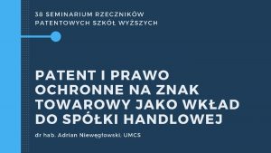 38 SEMINARIUM RZECZNIKW PATENTOWYCH SZK WYSZYCH PATENT I