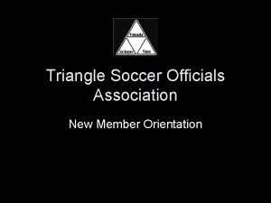 Triangle Soccer Officials Association New Member Orientation Contact