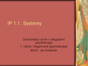 IP 1 1 Systmy Dlouhodob vcvik v integrativn