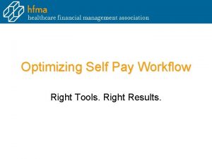 Optimizing Self Pay Workflow Right Tools Right Results