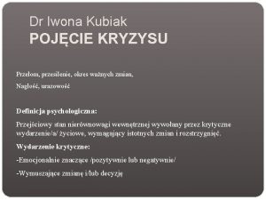 Dr Iwona Kubiak POJCIE KRYZYSU Przeom przesilenie okres