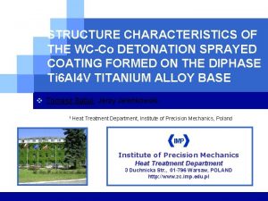 STRUCTURE CHARACTERISTICS OF THE WCCo DETONATION SPRAYED COATING