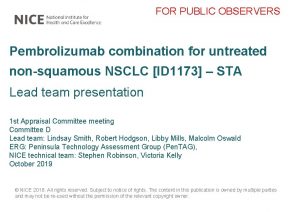 FOR PUBLIC OBSERVERS Pembrolizumab combination for untreated nonsquamous