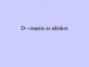 D vitamin s idskor Az idskorban a D