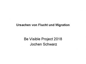 Ursachen von Flucht und Migration Be Visible Project