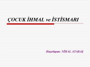 OCUK HMAL ve STSMARI Hazrlayan NHAL ATABA STSMAR