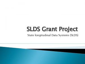 SLDS Grant Project State longitudinal Data Systems SLDS