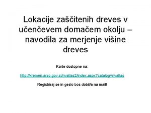 Lokacije zaitenih dreves v uenevem domaem okolju navodila