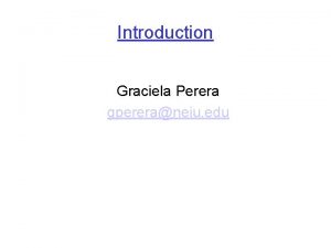 Introduction Graciela Perera gpereraneiu edu Chapter 1 Introduction