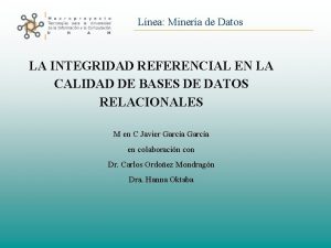 Lnea Minera de Datos LA INTEGRIDAD REFERENCIAL EN