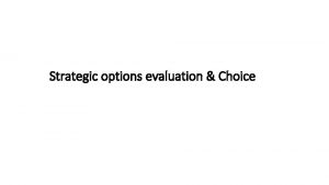 Strategic options evaluation Choice StrategyFormulation Analytical Framework Internal
