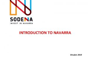 INTRODUCTION TO NAVARRA Octubre 2014 INDEX 1 NAVARRA