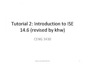 Tutorial 2 Introduction to ISE 14 6 revised