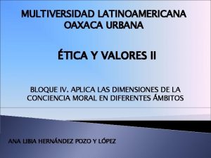 MULTIVERSIDAD LATINOAMERICANA OAXACA URBANA TICA Y VALORES II