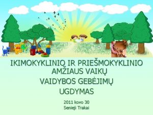 IKIMOKYKLINIO IR PRIEMOKYKLINIO AMIAUS VAIK VAIDYBOS GEBJIM UGDYMAS