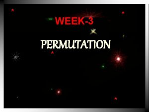 WEEK3 PERMUTATION MULTIPLICATION RULE n If an operation