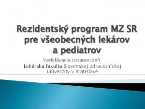 Rezidentsk program MZ SR pre veobecnch lekrov a