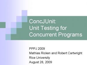 Conc JUnit Unit Testing for Concurrent Programs PPPJ