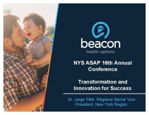 NYS ASAP 16 th Annual Conference Transformation and