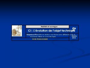 Habitat et ouvrages e 5 CI Lvolution de