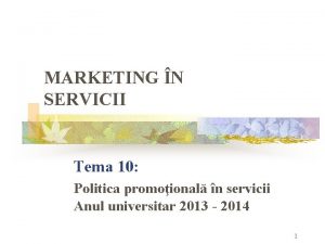 MARKETING N SERVICII Tema 10 Politica promoional n