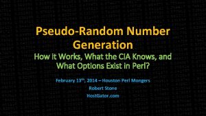 PseudoRandom Number Generation How it Works What the