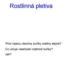 Rostlinn pletiva Pro nejsou vechny buky rostliny stejn