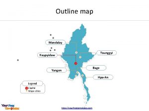 Outline map Mandalay Taunggyi Naypyidaw Yangon Bago HpaAn