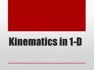 Kinematics in 1 D I can differentiate between