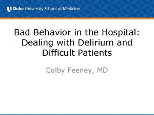 Bad Behavior in the Hospital Dealing with Delirium