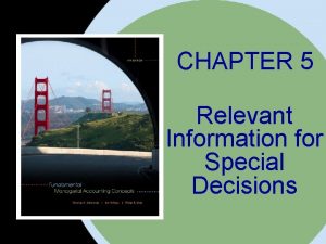 CHAPTER 5 Relevant Information for Special Decisions 5