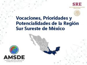 Vocaciones Prioridades y Potencialidades de la Regin Sureste