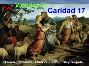 3 45 Virtudes 31 Caridad 17 El amor